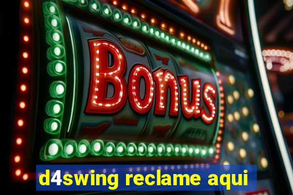 d4swing reclame aqui